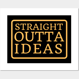 Straight Outta Ideas Posters and Art